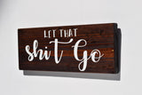 Let That Shit Go Sign