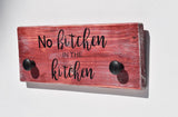 No Bitchin in the Kitchen Sign