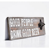 Good People Drink Good Beer Bottle Opener